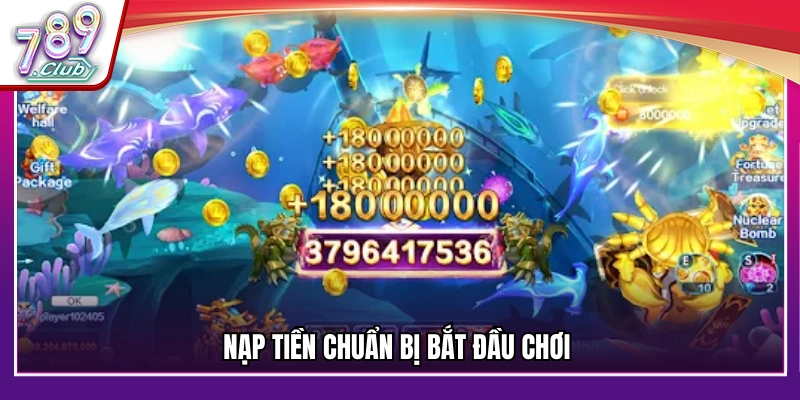 Nạp tiền chuẩn bị bắt đầu chơi