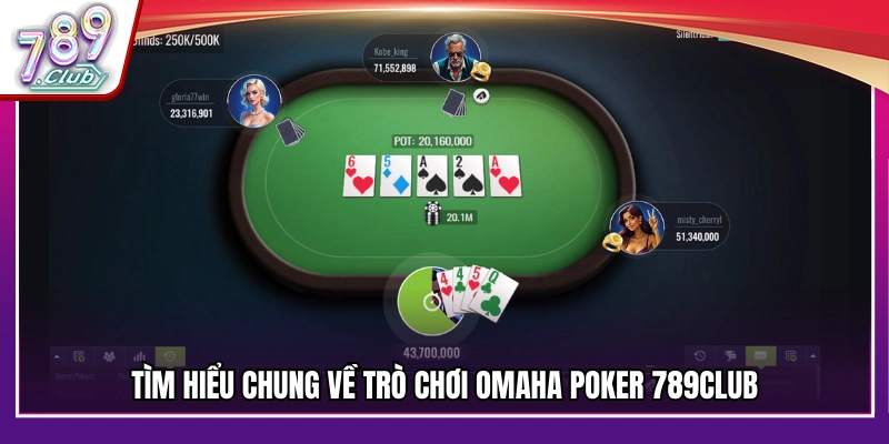 Giới thiệu về trò chơi Omaha Poker 789Club